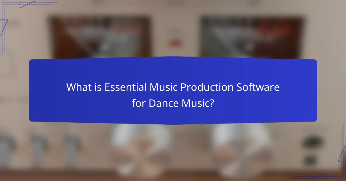 What is Essential Music Production Software for Dance Music?