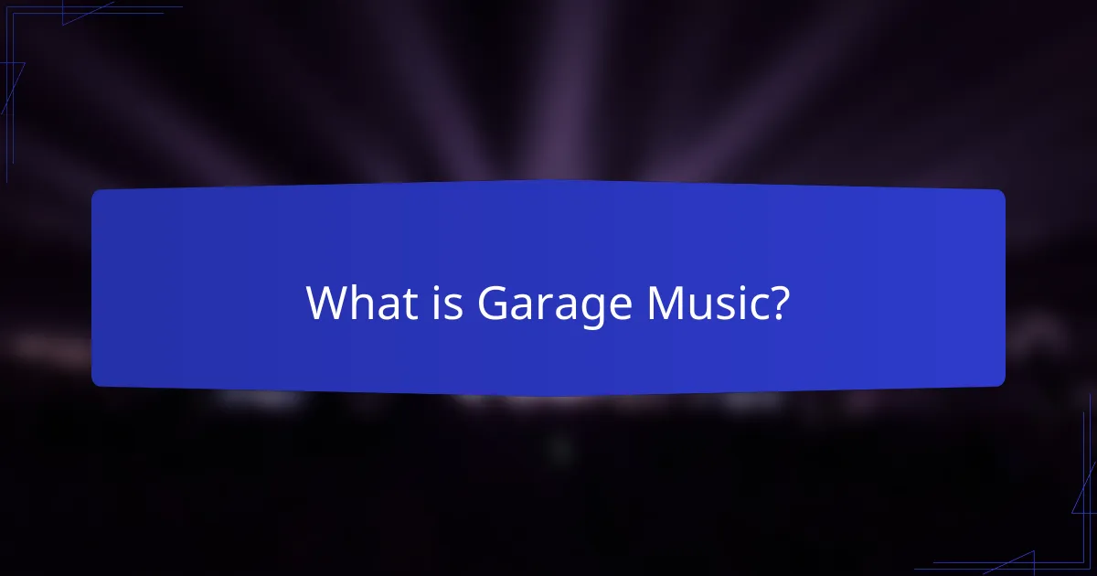 What is Garage Music?
