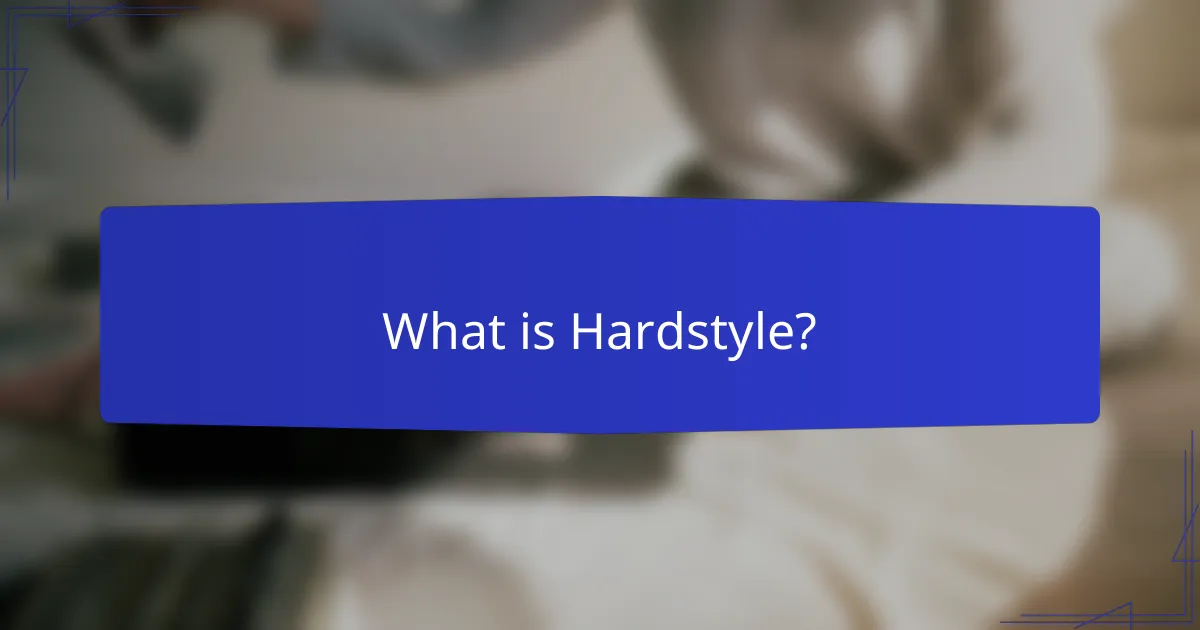 What is Hardstyle?