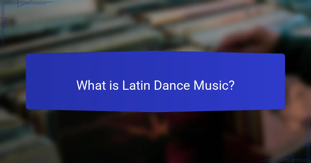 What is Latin Dance Music?