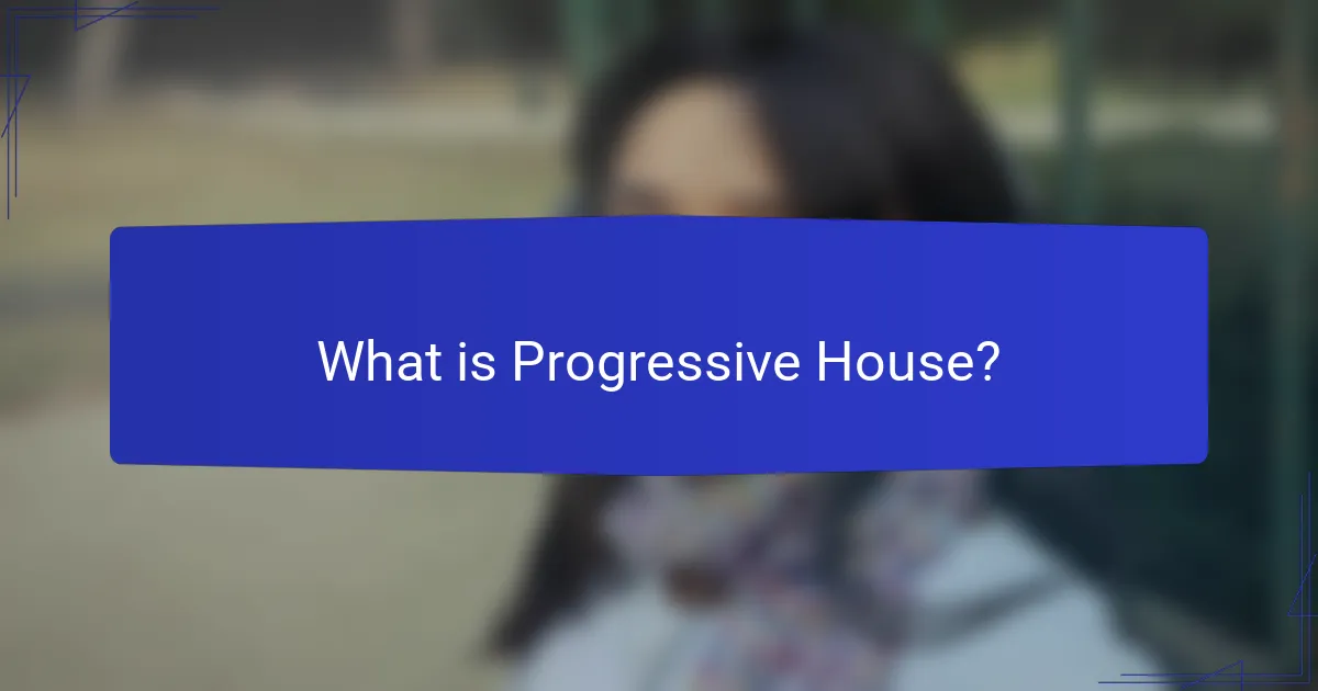 What is Progressive House?