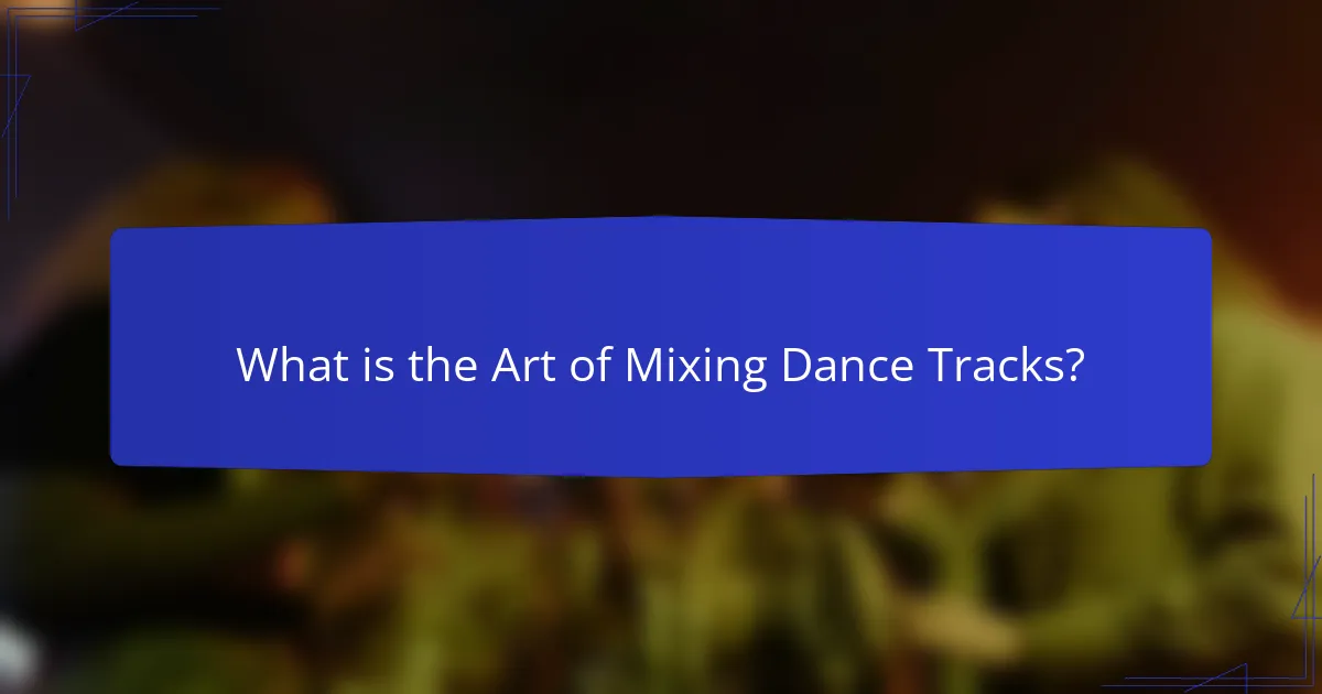 What is the Art of Mixing Dance Tracks?