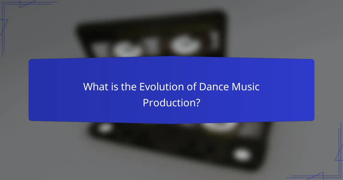 What is the Evolution of Dance Music Production?