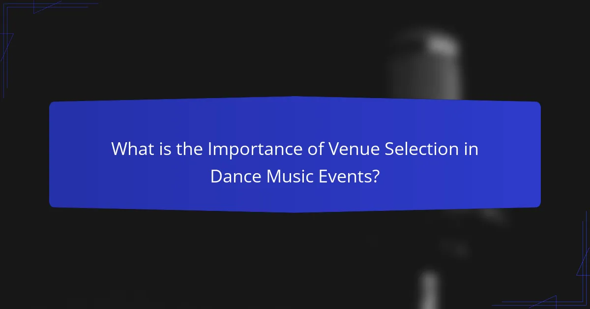 What is the Importance of Venue Selection in Dance Music Events?