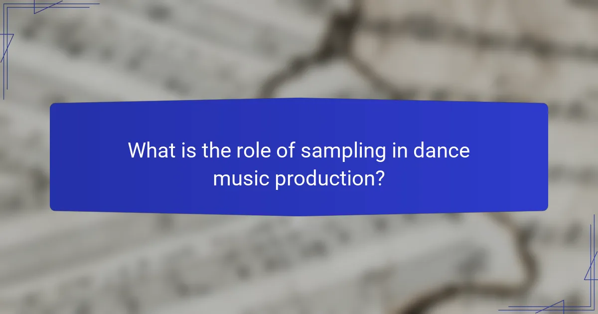 What is the role of sampling in dance music production?