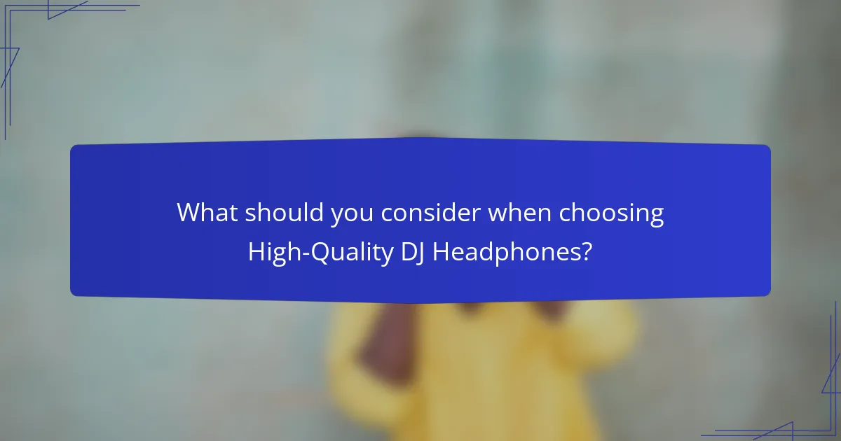 What should you consider when choosing High-Quality DJ Headphones?