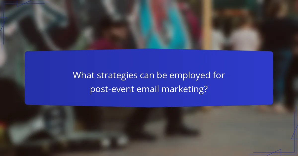 What strategies can be employed for post-event email marketing?