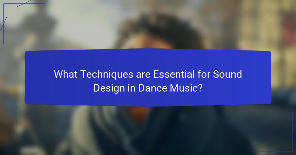 What Techniques are Essential for Sound Design in Dance Music?
