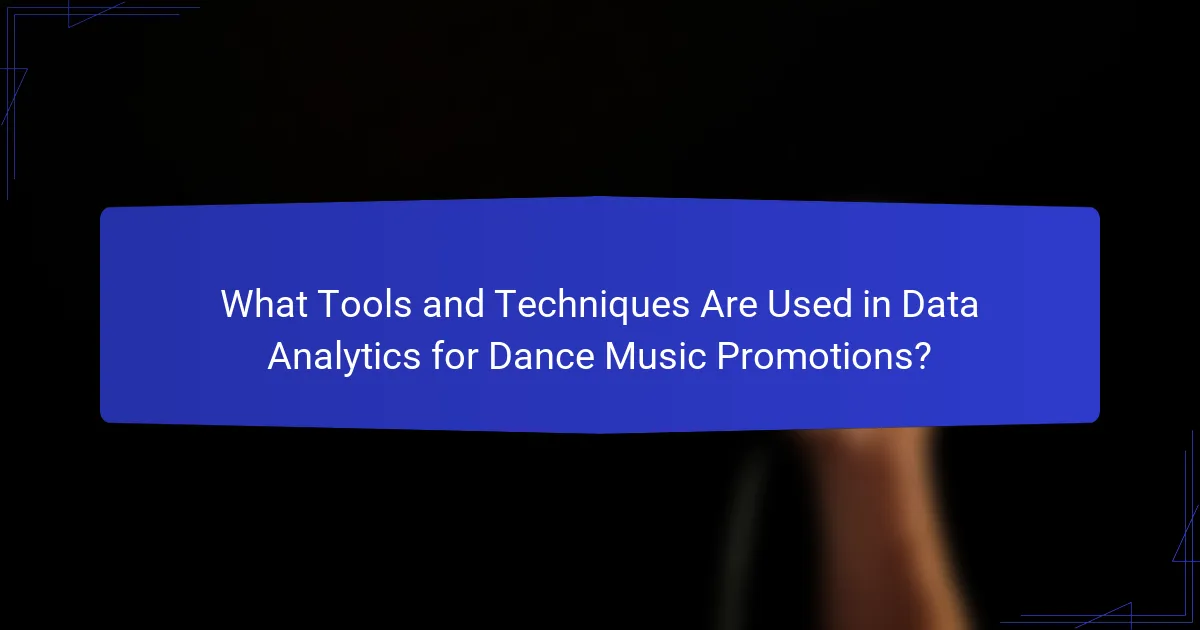 What Tools and Techniques Are Used in Data Analytics for Dance Music Promotions?
