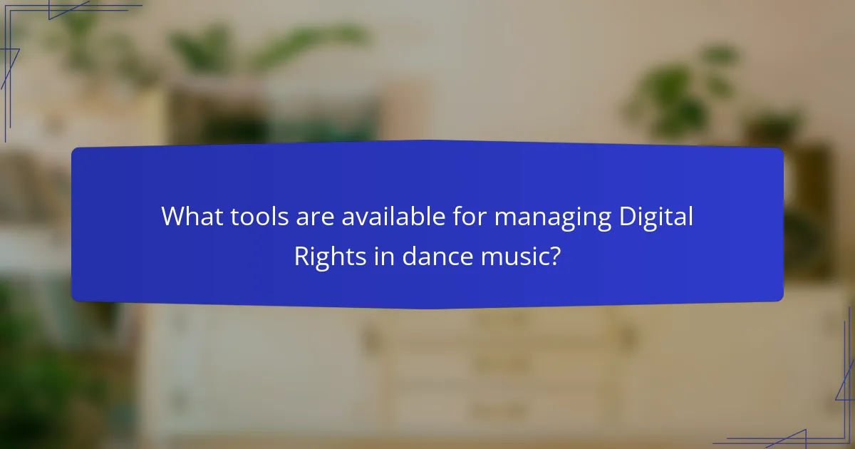 What tools are available for managing Digital Rights in dance music?