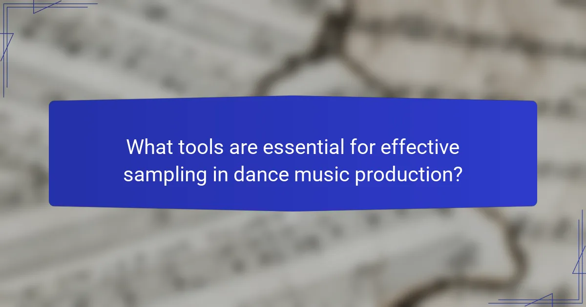 What tools are essential for effective sampling in dance music production?
