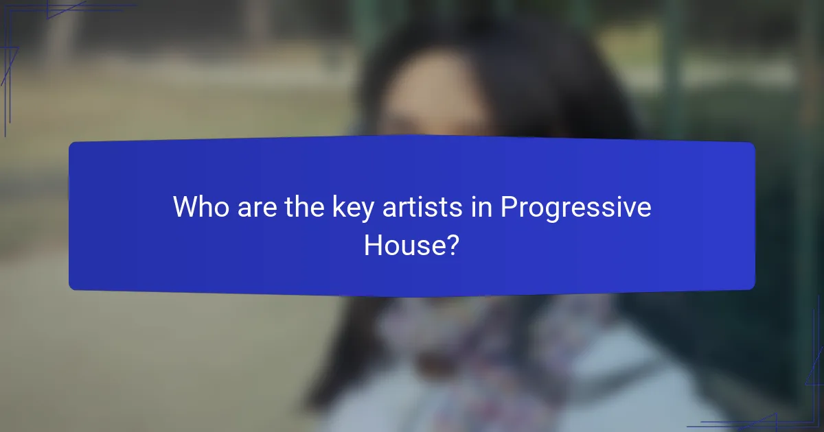 Who are the key artists in Progressive House?